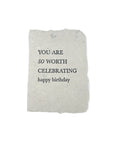 so worth celebrating happy birthday card