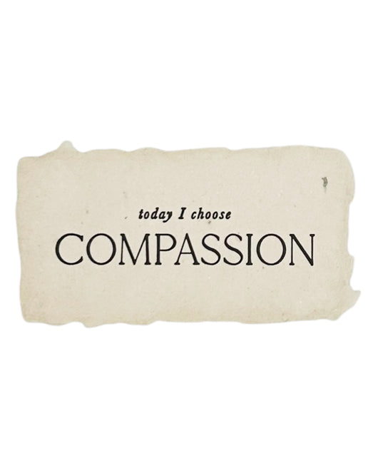 today I choose compassion intention card