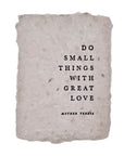 Do small things with great love