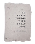 Do small things with great love